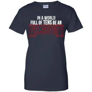 In A World Full Of Tens Be An Eleven Shirt, Hoodie, Tank 24