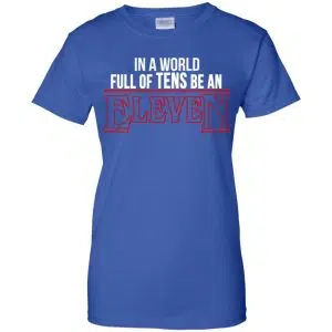 In A World Full Of Tens Be An Eleven Shirt, Hoodie, Tank 25