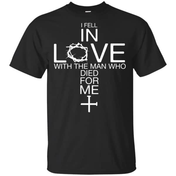I Fell In Love With The Man Who Died For Me Shirt, Hoodie, Tank 3