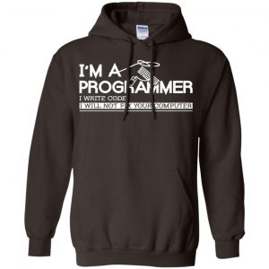 I'm A Programmer I Write Code I Will Not Fix Your Computer Shirt, Hoodie, Tank 20