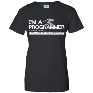 I'm A Programmer I Write Code I Will Not Fix Your Computer Shirt, Hoodie, Tank 22