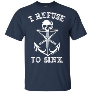 I Refuse To Sink Shirt, Hoodie, Tank 17