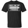 Just The Tip I Promise Shirt, Hoodie, Tank 2