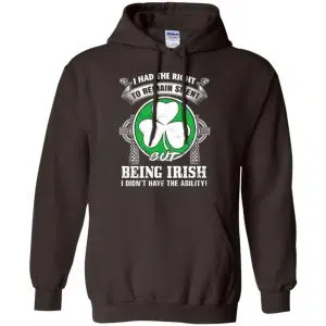 I Had The Right To Remain Silent But Being Irish I Didn't Have The Ability Shirt, Hoodie, Tank 9