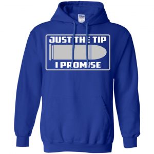 Just The Tip I Promise Shirt, Hoodie, Tank 21