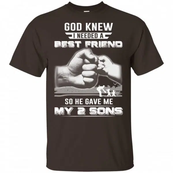God Knew I Needed A Best Friend So He Gave My Two Sons T-Shirts, Hoodie, Tank 4
