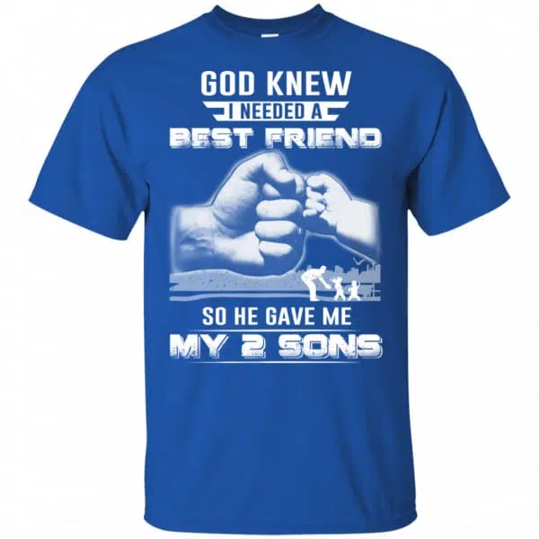 God Knew I Needed A Best Friend So He Gave My Two Sons T-Shirts, Hoodie, Tank 5