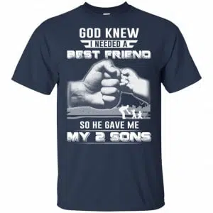 God Knew I Needed A Best Friend So He Gave My Two Sons T-Shirts, Hoodie, Tank 17