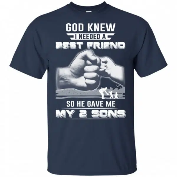 God Knew I Needed A Best Friend So He Gave My Two Sons T-Shirts, Hoodie, Tank 6
