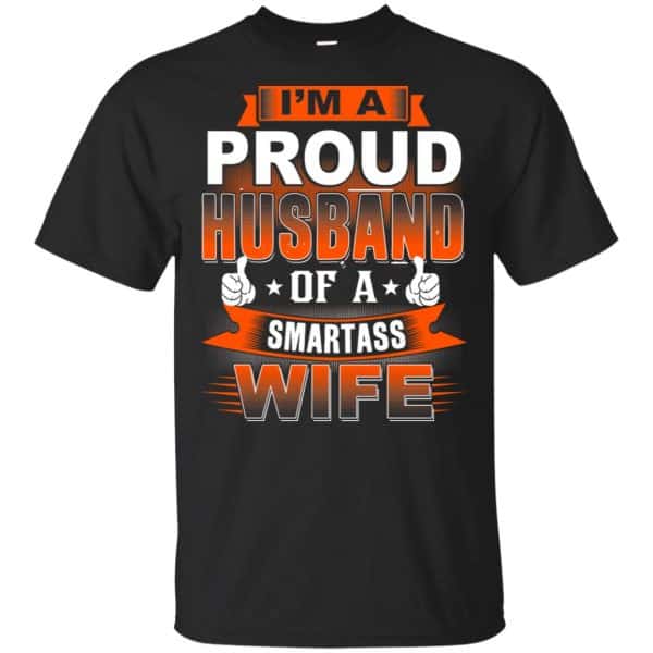 I'm A Proud Husband Of A Smartass Wife Shirt, Hoodie, Tank 3