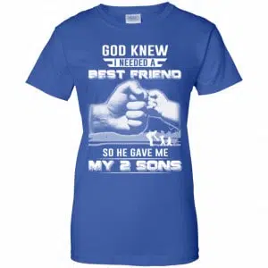 God Knew I Needed A Best Friend So He Gave My Two Sons T-Shirts, Hoodie, Tank 25