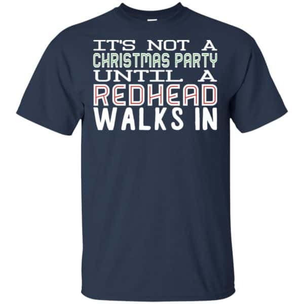 It’s Not A Christmas Party Until A Redhead Walks In T-Shirts, Hoodie, Tank Apparel 6