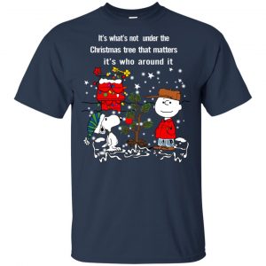 It's What't Not Under The Christmas Tree That Matters It's Who Around It Shirt, Hoodie, Tank 17