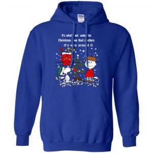 It's What't Not Under The Christmas Tree That Matters It's Who Around It Shirt, Hoodie, Tank 21