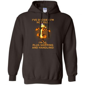 I've Decided I'm Not Old I'm 25 Plus Shipping And Handing Shirt, Hoodie, Tank 20
