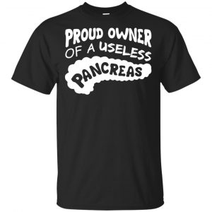 Proud Owner Of A Useless Pancreas Shirt, Hoodie, Tank Apparel