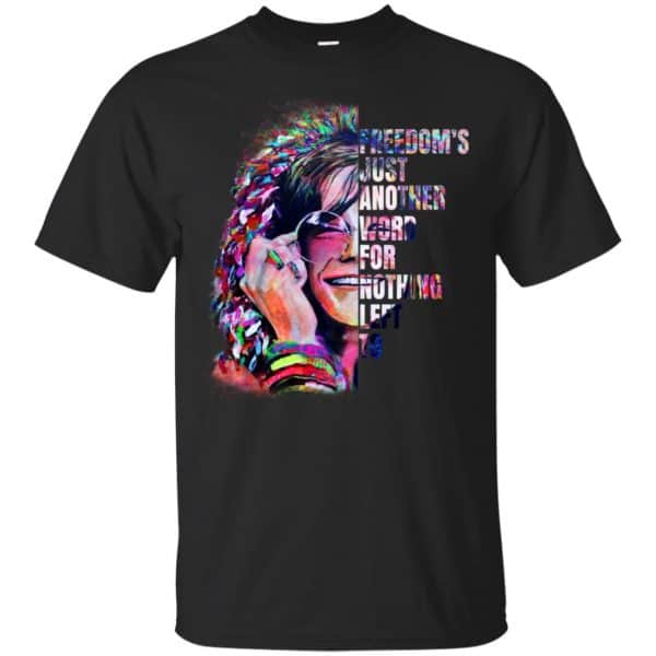 Freedom’s Just Another Word For Nothing Left To – Janis Joplin Shirt, Hoodie, Tank Apparel 3