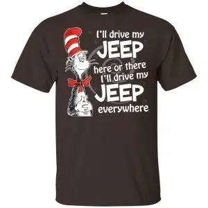 I'll Drive My Jeep Here Or There I'll Drive My Jeep Everywhere Shirt, Hoodie, Tank 15