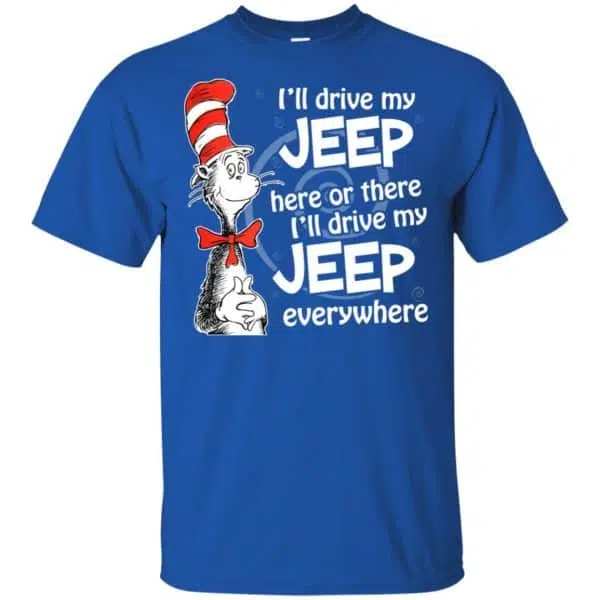 I'll Drive My Jeep Here Or There I'll Drive My Jeep Everywhere Shirt, Hoodie, Tank 5