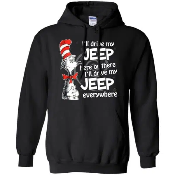 I'll Drive My Jeep Here Or There I'll Drive My Jeep Everywhere Shirt, Hoodie, Tank 7