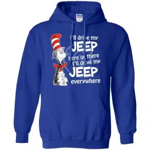 I'll Drive My Jeep Here Or There I'll Drive My Jeep Everywhere Shirt, Hoodie, Tank 21