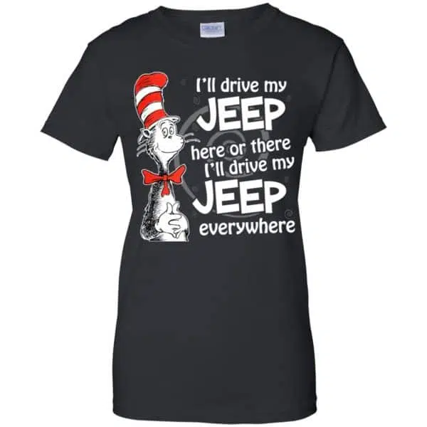 I'll Drive My Jeep Here Or There I'll Drive My Jeep Everywhere Shirt, Hoodie, Tank 11