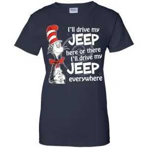 I'll Drive My Jeep Here Or There I'll Drive My Jeep Everywhere Shirt, Hoodie, Tank 24
