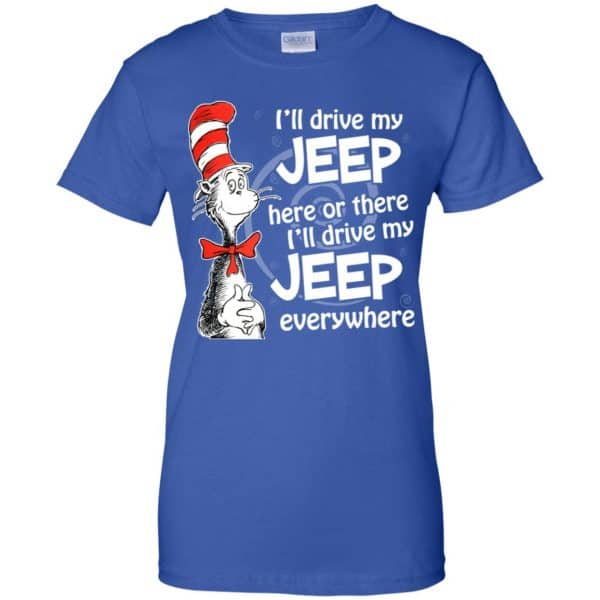 I’ll Drive My Jeep Here Or There I’ll Drive My Jeep Everywhere Shirt, Hoodie, Tank Apparel 14