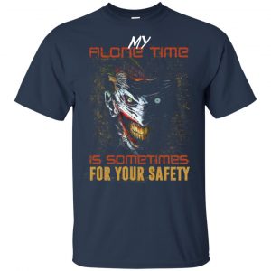My Alone Time Is Sometimes For Your Safety Shirt, Hoodie, Tank 17