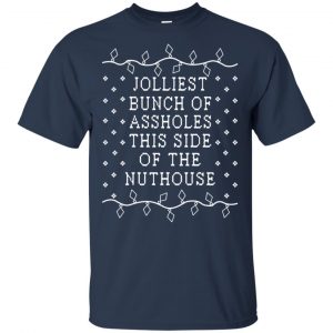 Jolliest Bunch Of Assholes This Side Of The Nuthouse Christmas Sweatshirt, T-Shirts, Hoodie 17