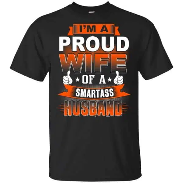 I'm A Proud Wife Of A Smartass Husband Shirt, Hoodie, Tank 3