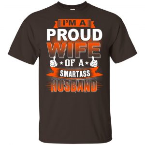 I’m A Proud Wife Of A Smartass Husband Shirt, Hoodie, Tank Apparel 2