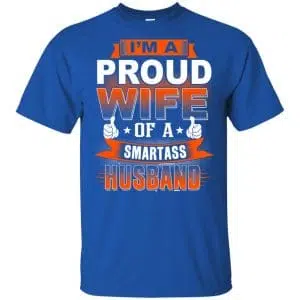 I'm A Proud Wife Of A Smartass Husband Shirt, Hoodie, Tank 16