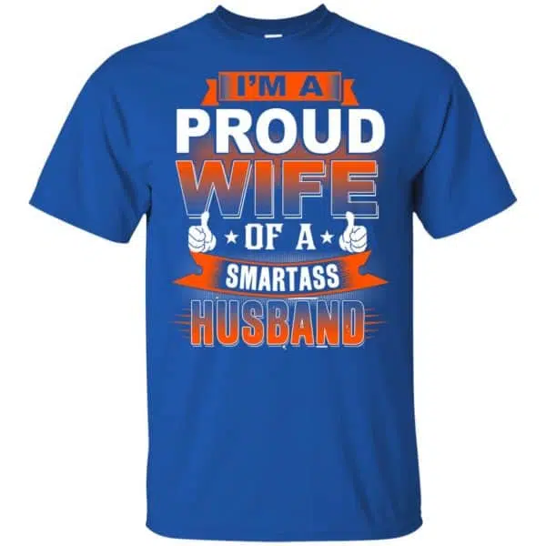 I'm A Proud Wife Of A Smartass Husband Shirt, Hoodie, Tank 5