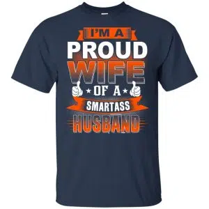 I'm A Proud Wife Of A Smartass Husband Shirt, Hoodie, Tank 17