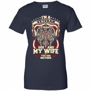 I'm A Veteran I Fear God And My Wife You Are Neither T-Shirts, Hoodie, Tank 24