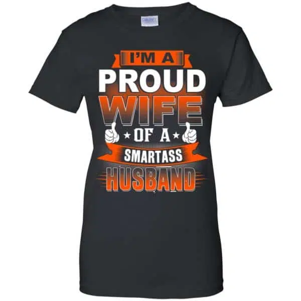 I'm A Proud Wife Of A Smartass Husband Shirt, Hoodie, Tank 11