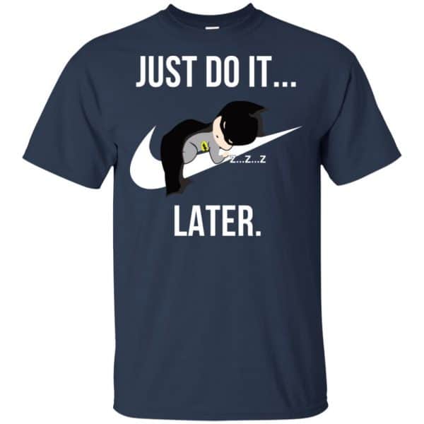 Batman: Just Do It Later T-Shirts, Hoodie, Tank Apparel 6
