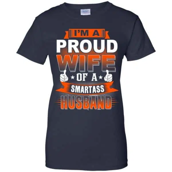 I'm A Proud Wife Of A Smartass Husband Shirt, Hoodie, Tank 13