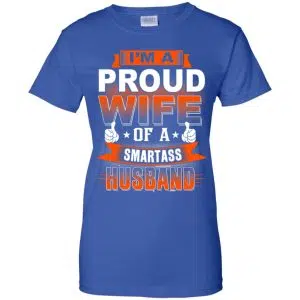 I'm A Proud Wife Of A Smartass Husband Shirt, Hoodie, Tank 25