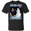 Juwanna Build A Snowmang Shirt, Hoodie, Tank 2 Juwanna Build A Snowmang Shirt, Hoodie, Tank 2