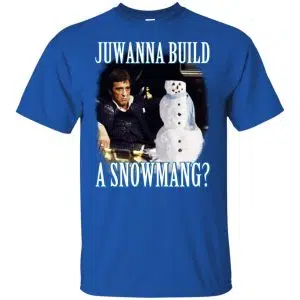 Juwanna Build A Snowmang Shirt, Hoodie, Tank 16