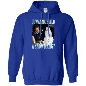 Juwanna Build A Snowmang Shirt, Hoodie, Tank 21