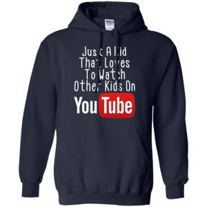 Just A Kid That Loves To Watch Other Kids On Youtube Shirt 19