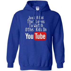 Just A Kid That Loves To Watch Other Kids On Youtube Shirt 21