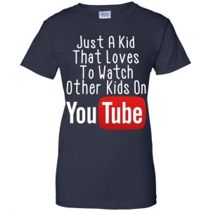 Just A Kid That Loves To Watch Other Kids On Youtube Shirt 24