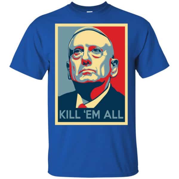“Mad Dog” Mattis T-Shirts, James Mattis T-Shirts – Kill ‘Em All Shirt, Hoodie, Tank Apparel 5