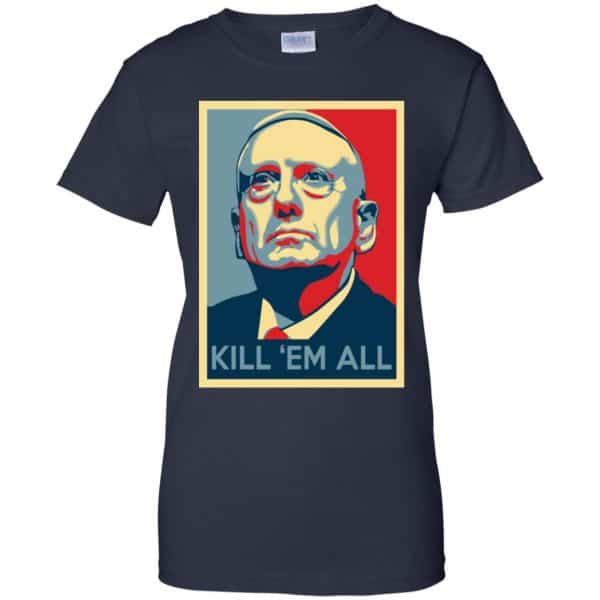 “Mad Dog” Mattis T-Shirts, James Mattis T-Shirts – Kill ‘Em All Shirt, Hoodie, Tank Apparel 13