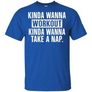 Kinda Wanna Workout Kinda Wanna Take A Nap Shirt, Hoodie, Tank 16