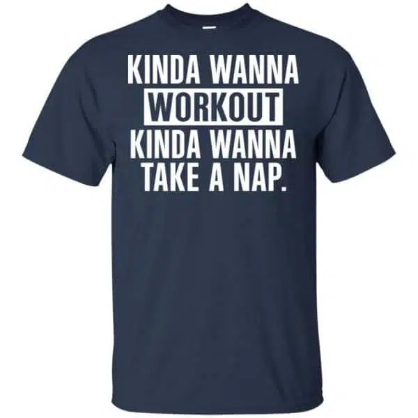 Kinda Wanna Workout Kinda Wanna Take A Nap Shirt, Hoodie, Tank 6